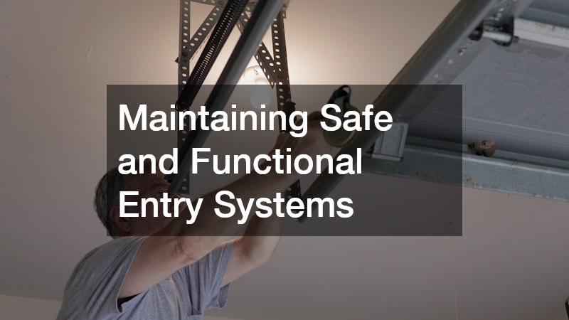 Maintaining Safe and Functional Entry Systems