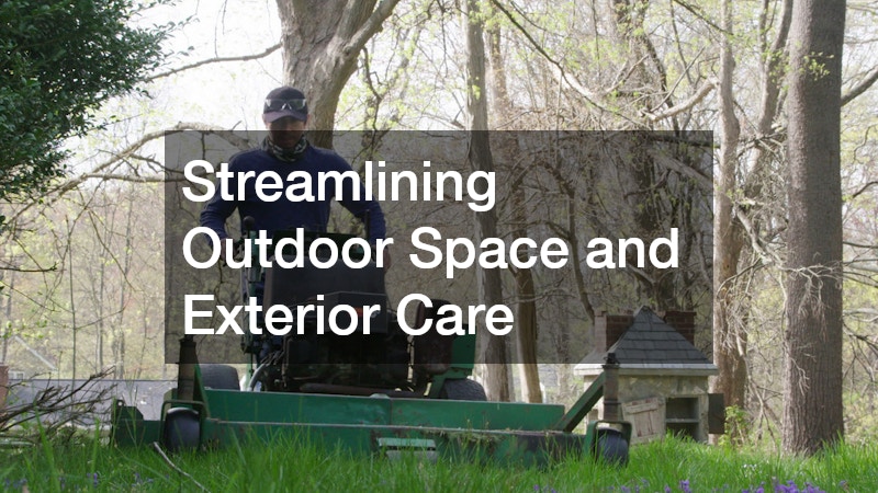 Streamlining Outdoor Space and Exterior Care