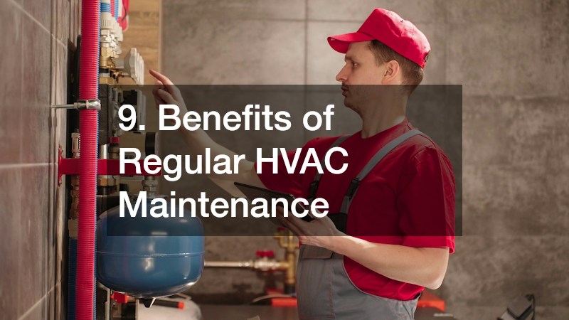 9. Benefits of Regular HVAC Maintenance