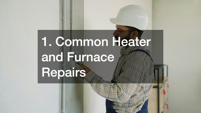1. Common Heater and Furnace Repairs
