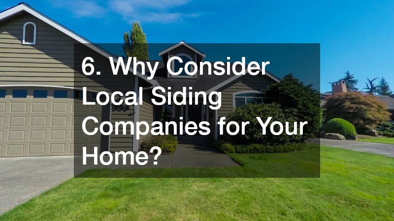 6. Why Consider Local Siding Companies for Your Home?