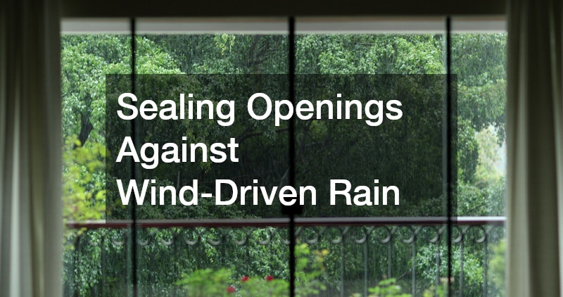 Sealing Openings Against Wind-Driven Rain