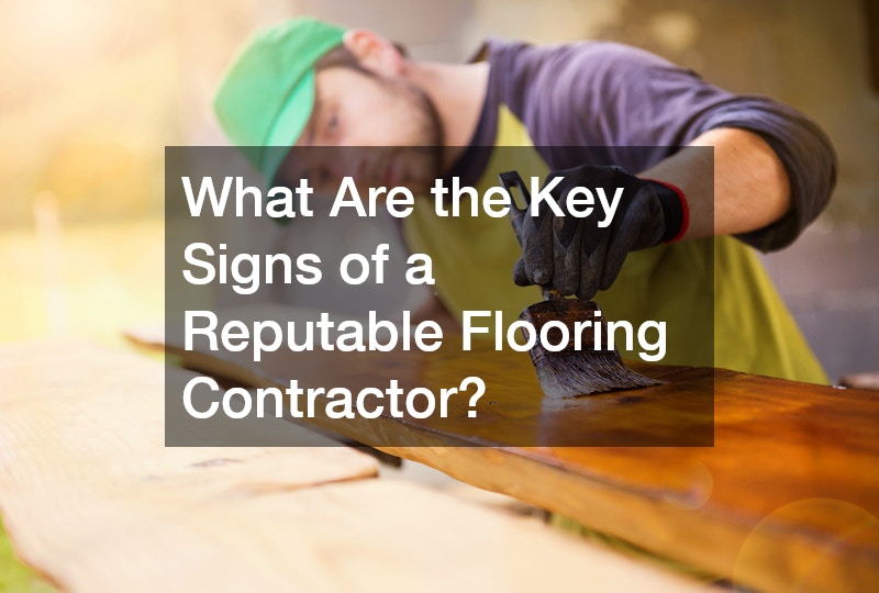 What Are the Key Signs of a Reputable Flooring Contractor?