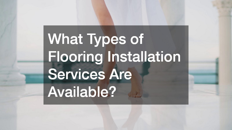 What Types of Flooring Installation Services Are Available?
