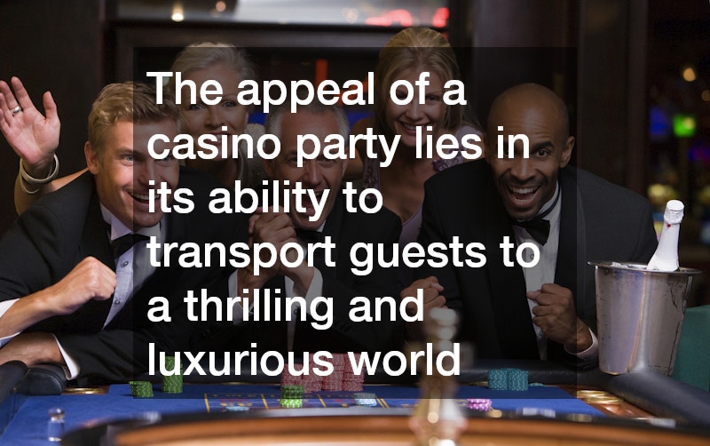 The appeal of a casino party lies in its ability to transport guests to a thrilling and luxurious world