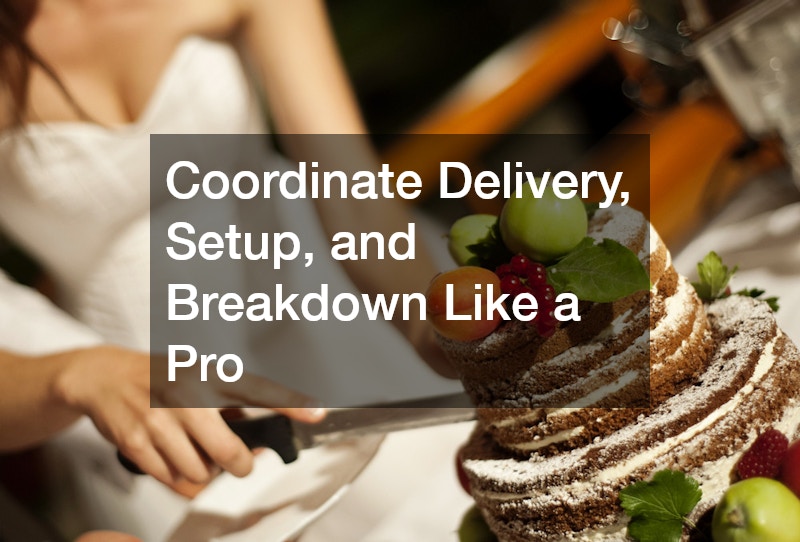 Coordinate Delivery, Setup, and Breakdown Like a Pro