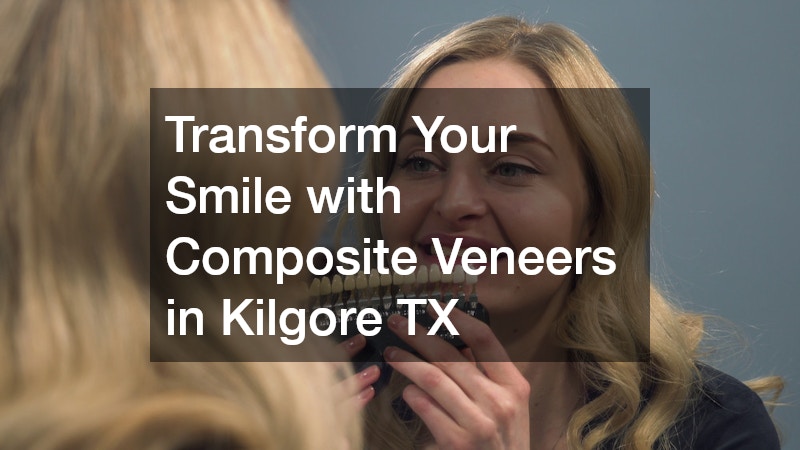 Transform Your Smile with Composite Veneers in Kilgore TX