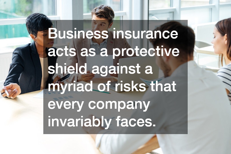Business insurance acts as a protective shield against a myriad of risks that every company invariably faces.