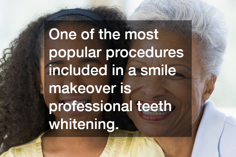 One of the most popular procedures included in a smile makeover is professional teeth whitening.