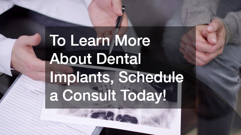 To Learn More About Dental Implants, Schedule a Consult Today!