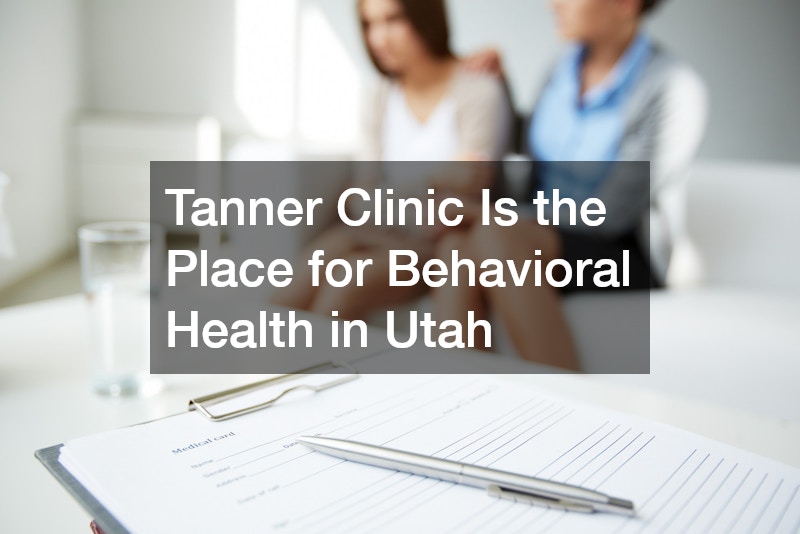 Tanner Clinic Is the Place for Behavioral Health in Utah