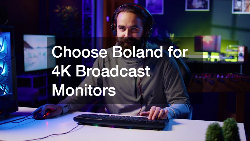 Choose Boland for 4K Broadcast Monitors