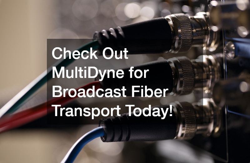 Check Out MultiDyne for Broadcast Fiber Transport Today!