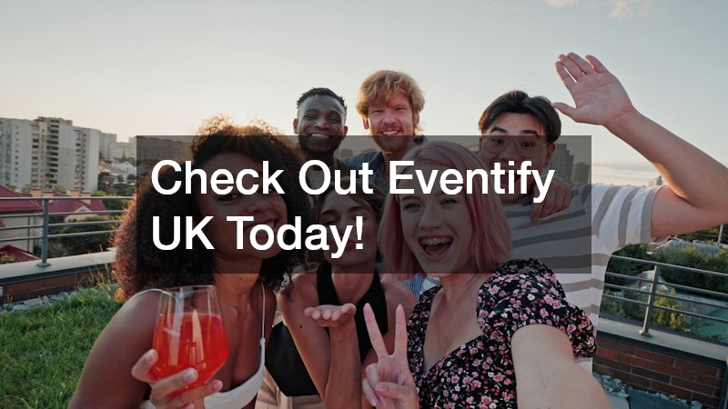Check Out Eventify UK Today!