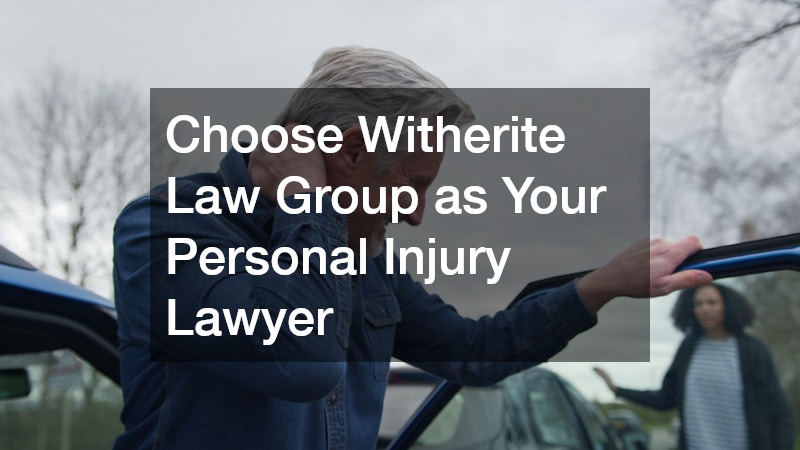 Choose Witherite Law Group as Your Personal Injury Lawyer 