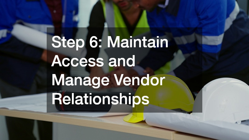 Step 6: Maintain Access and Manage Vendor Relationships