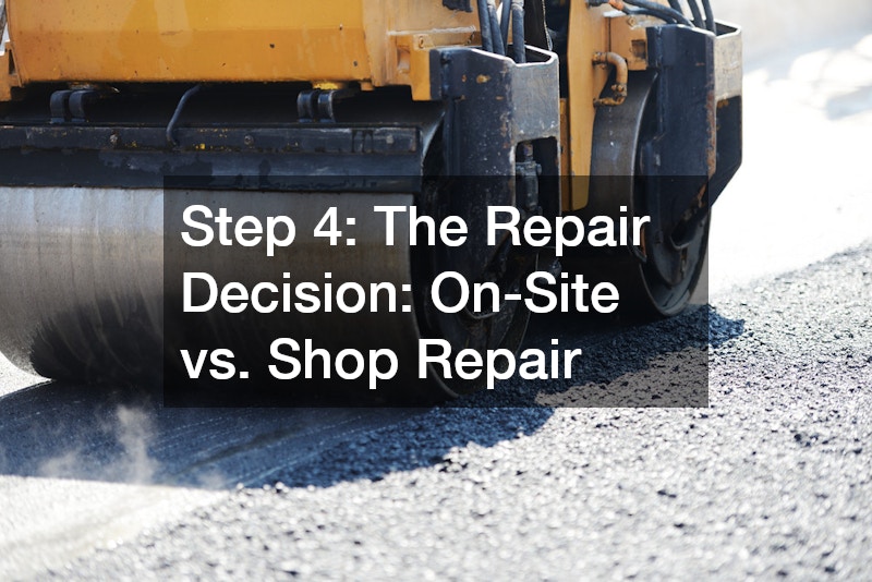 Step 4: The Repair Decision: On-Site vs. Shop Repair