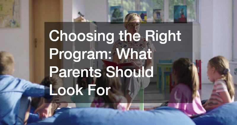 Choosing the Right Program: What Parents Should Look For