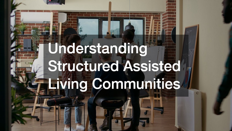 Understanding Structured Assisted Living Communities