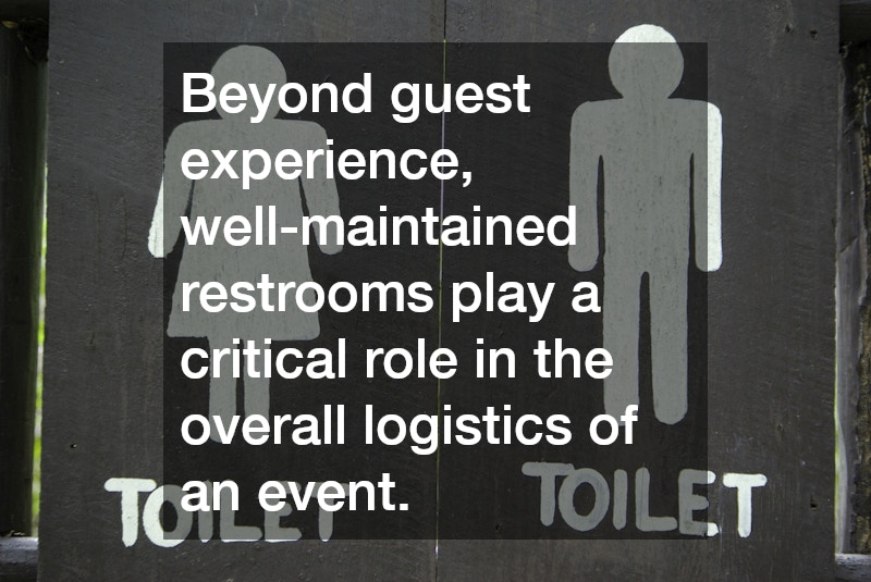 Beyond guest experience, well-maintained restrooms play a critical role in the overall logistics of an event.