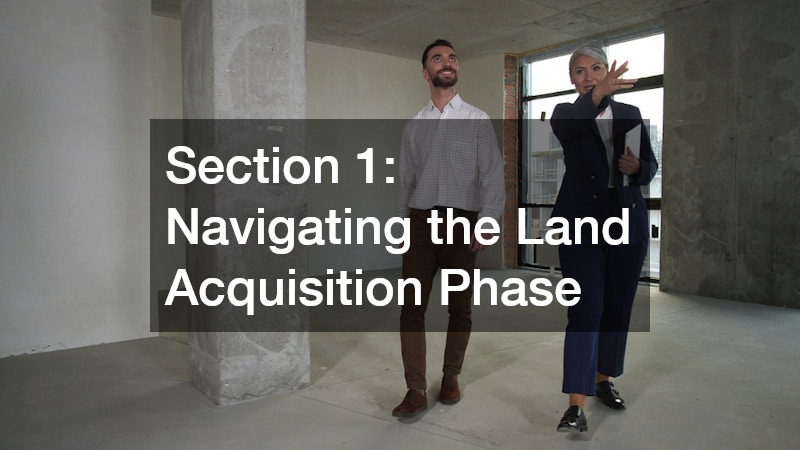 Section 1: Navigating the Land Acquisition Phase