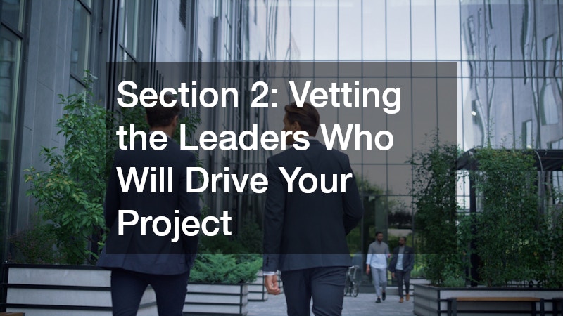 Section 2: Vetting the Leaders Who Will Drive Your Project
