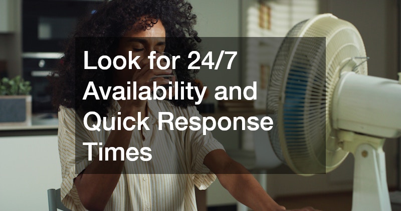 Look for 24/7 Availability and Quick Response Times