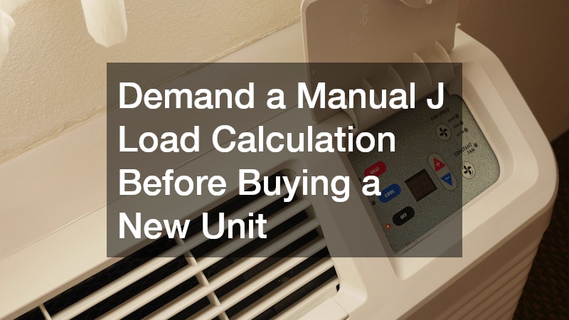 Demand a Manual J Load Calculation Before Buying a New Unit