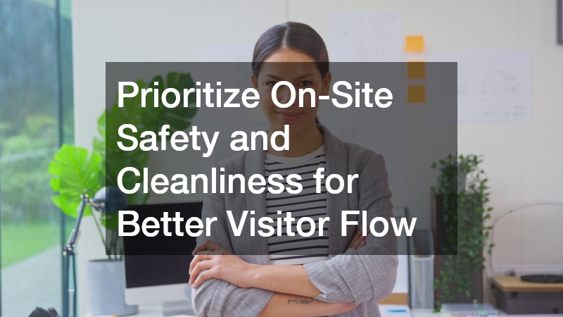 Prioritize On-Site Safety and Cleanliness for Better Visitor Flow