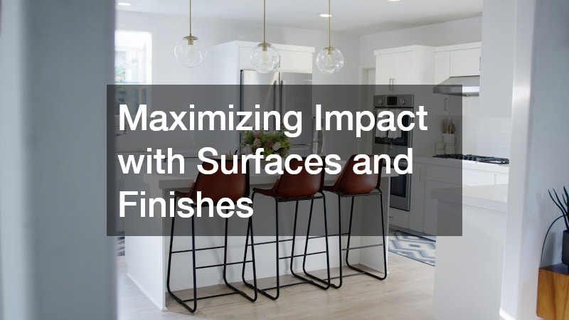 Maximizing Impact with Surfaces and Finishes
