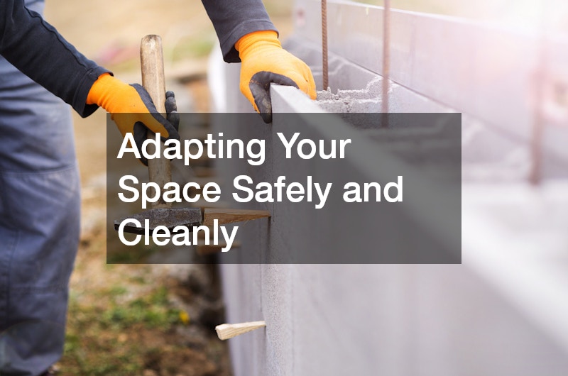 Adapting Your Space Safely and Cleanly