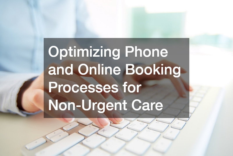 Optimizing Phone and Online Booking Processes for Non-Urgent Care
