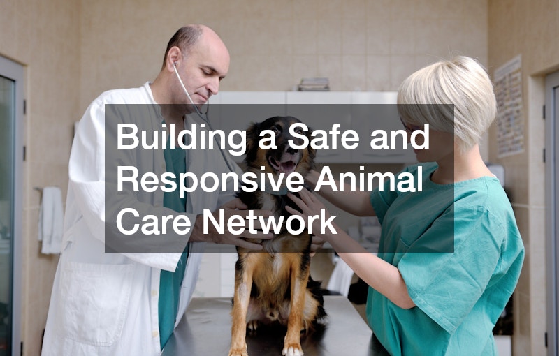 Building a Safe and Responsive Animal Care Network