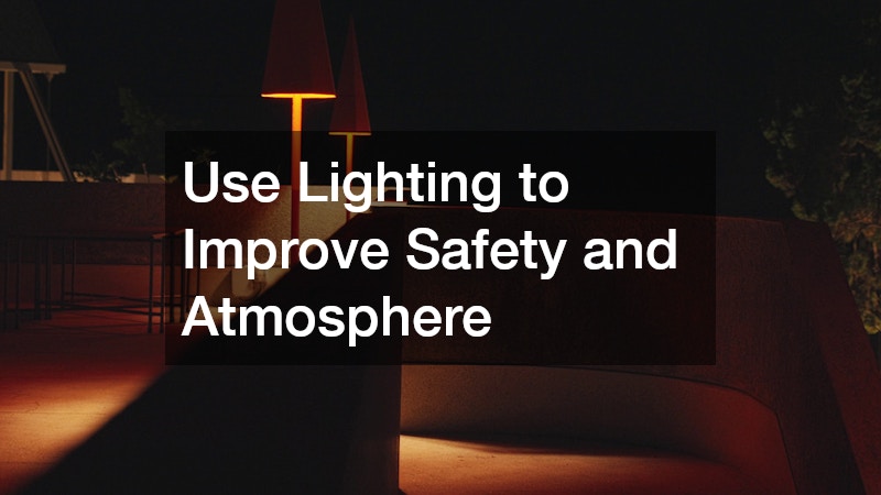 Use Lighting to Improve Safety and Atmosphere