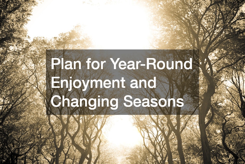 Plan for Year-Round Enjoyment and Changing Seasons