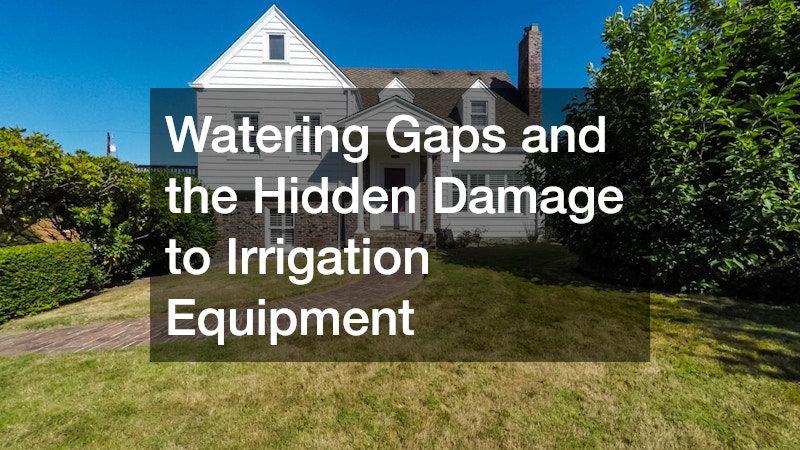 Watering Gaps and the Hidden Damage to Irrigation Equipment