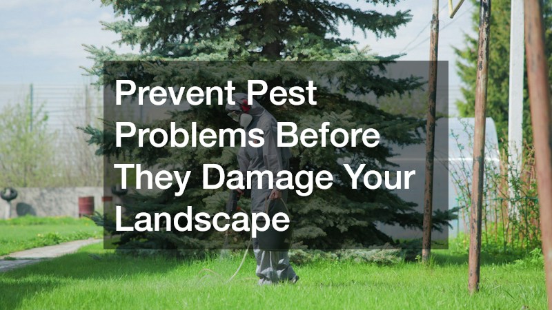 Prevent Pest Problems Before They Damage Your Landscape
