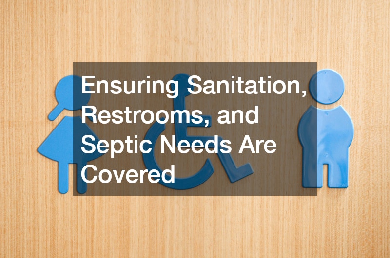 Ensuring Sanitation, Restrooms, and Septic Needs Are Covered