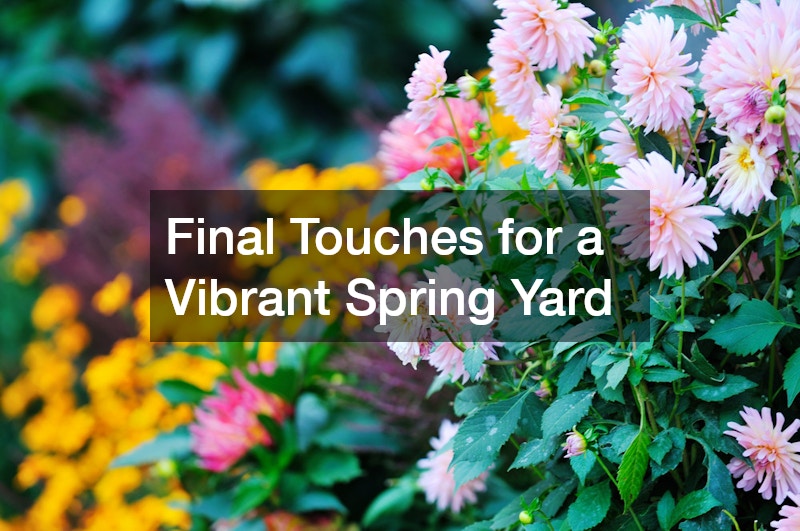 Final Touches for a Vibrant Spring Yard