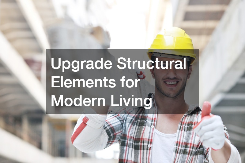 Upgrade Structural Elements for Modern Living