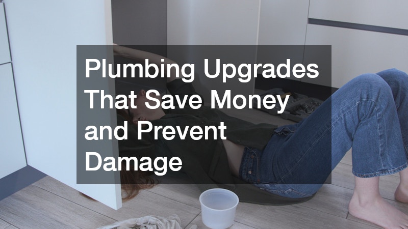 Plumbing Upgrades That Save Money and Prevent Damage