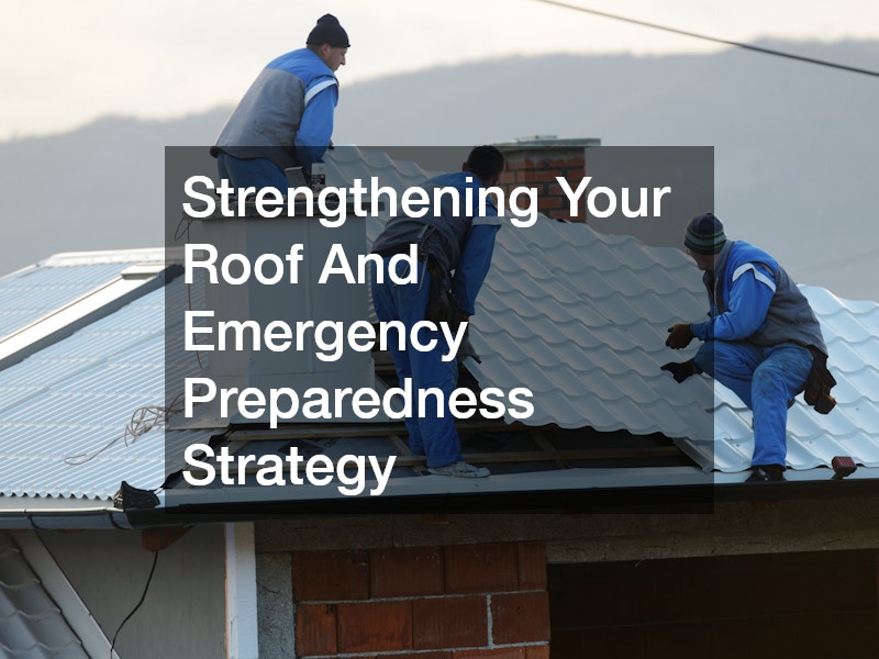 Strengthening Your Roof And Emergency Preparedness Strategy