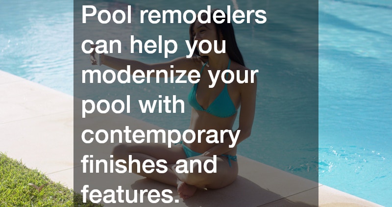 Pool remodelers can help you modernize your pool with contemporary finishes and features.