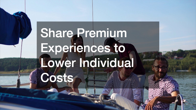 Share Premium Experiences to Lower Individual Costs