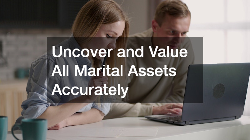 Uncover and Value All Marital Assets Accurately