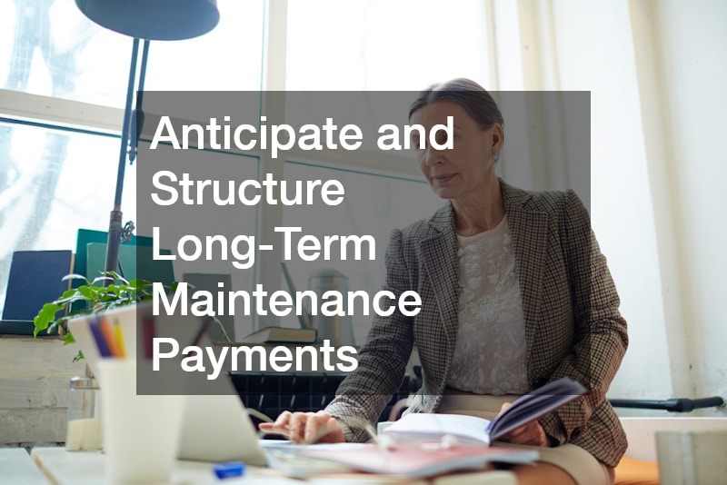 Anticipate and Structure Long-Term Maintenance Payments