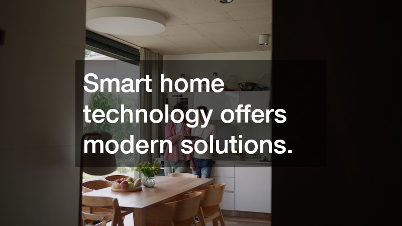 Smart home technology offers modern solutions.