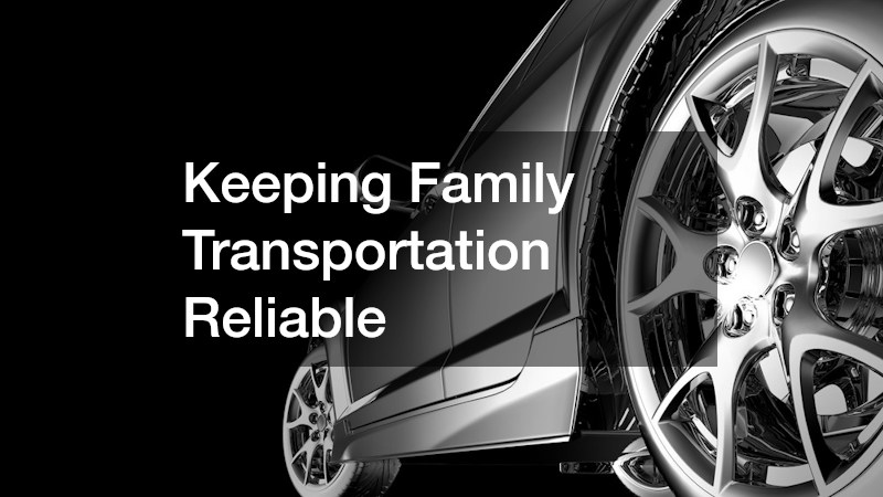 Keeping Family Transportation Reliable
