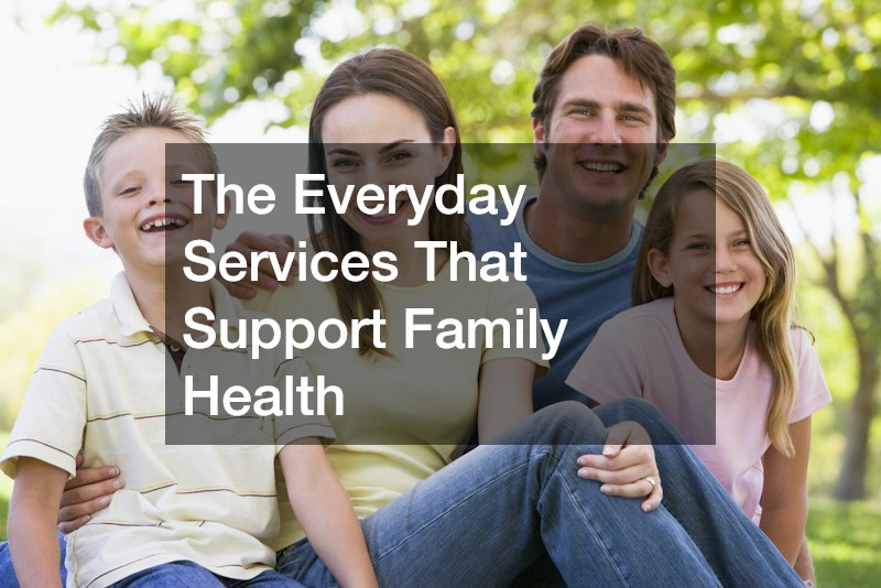 The Everyday Services That Support Family Health