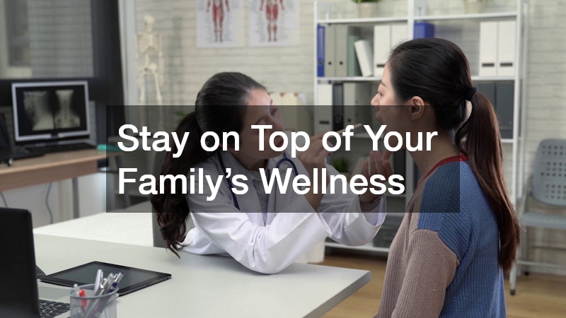 Stay on Top of Your Family’s Wellness